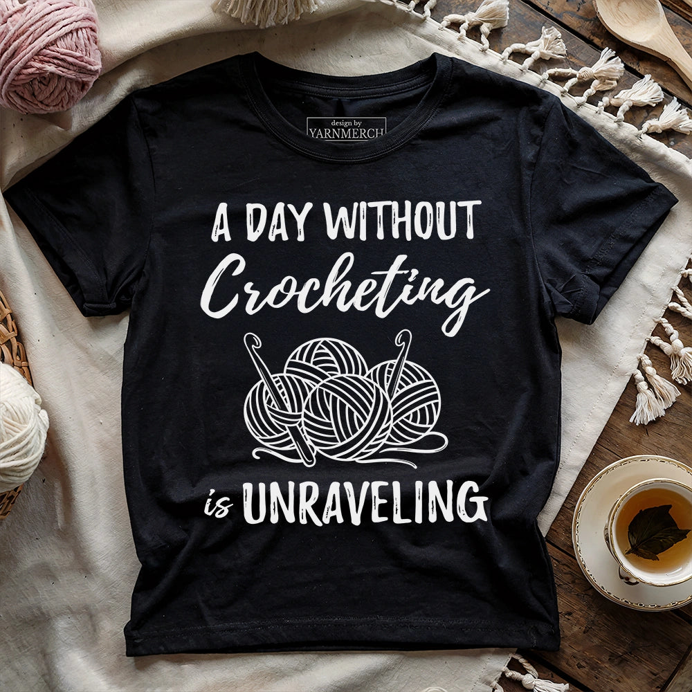 A Day Without Crocheting T-shirt