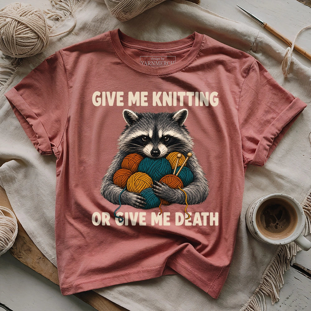 Give Me Knitting or Give Me Death T-shirt