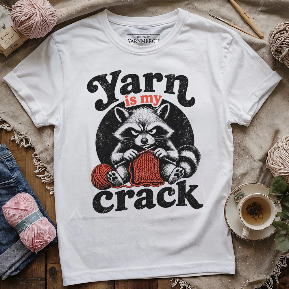 Yarn Is My Crack T-shirt