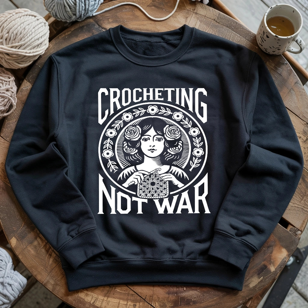 Crocheting Not War Sweatshirt
