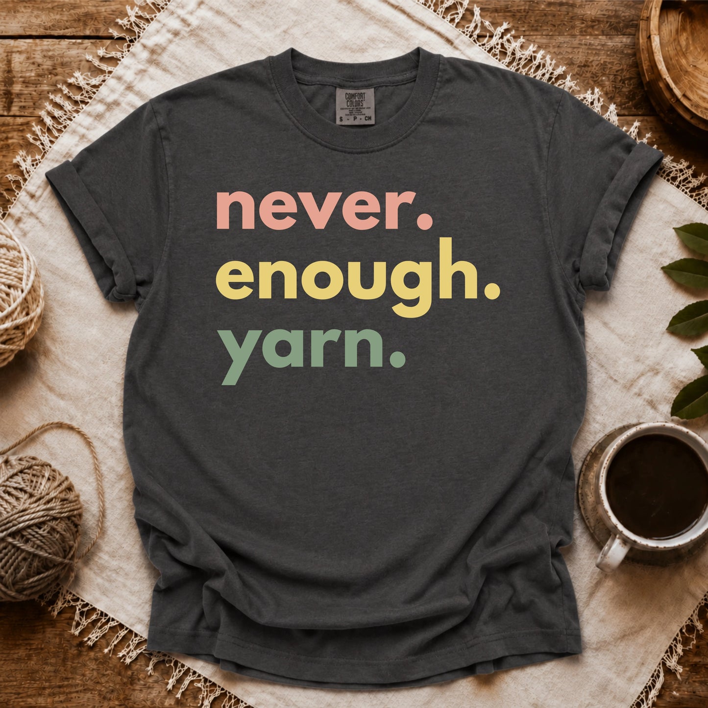 Comfort Colors Never Enough Yarn T-shirt