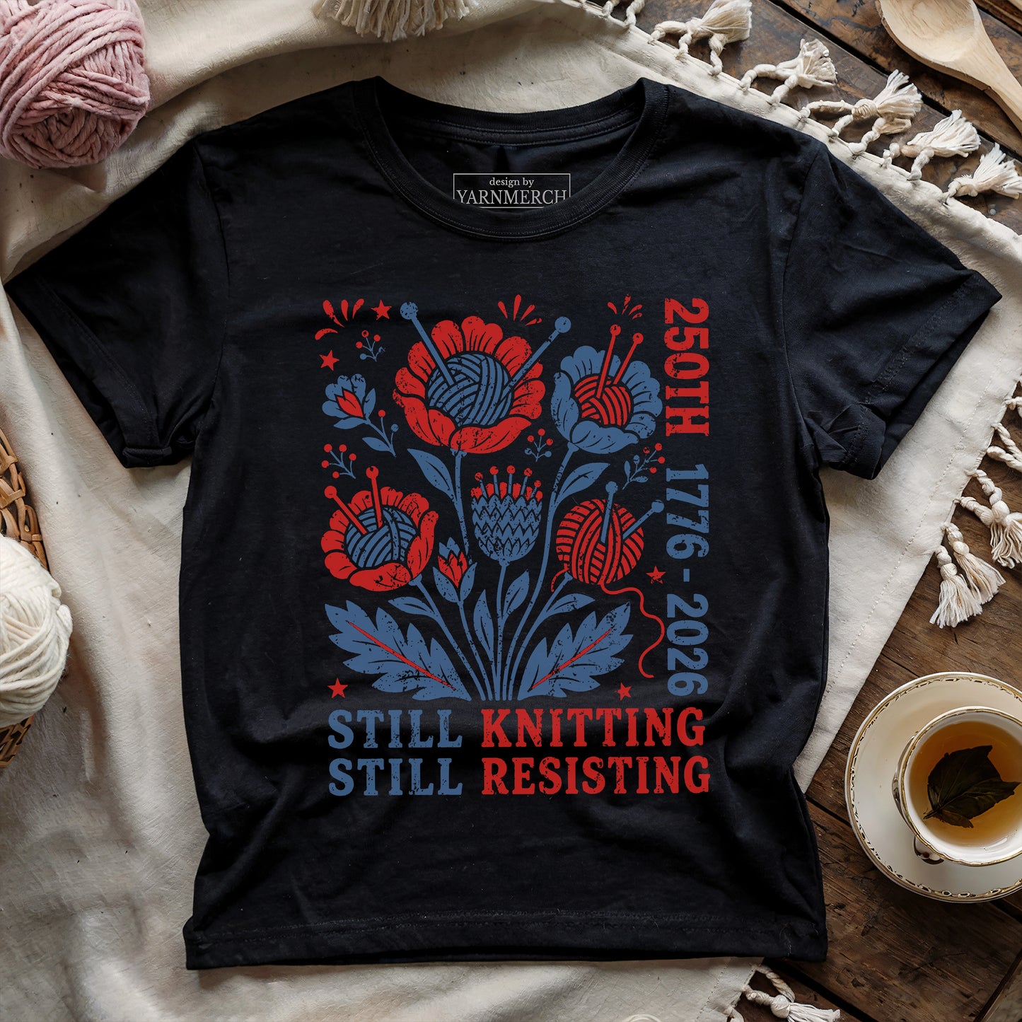 250th Still Knitting Still Resisting T-shirt