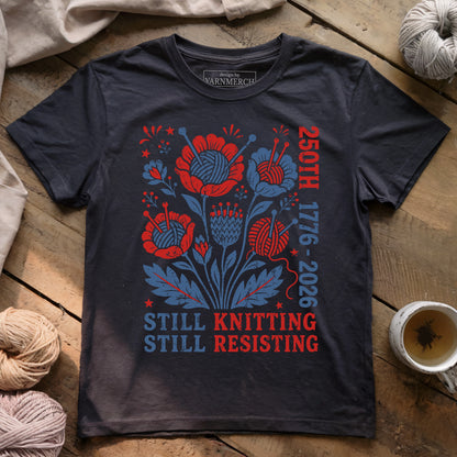 250th Still Knitting Still Resisting T-shirt