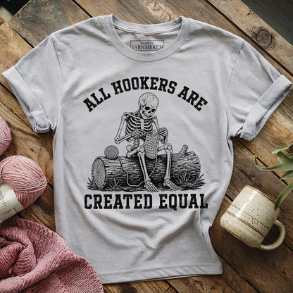 All Hookers Are Created Equal T-shirt