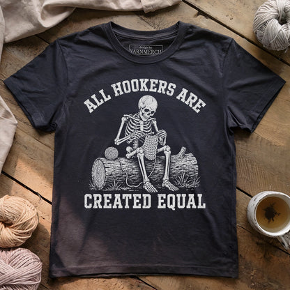 All Hookers Are Created Equal T-shirt