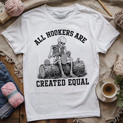 All Hookers Are Created Equal T-shirt