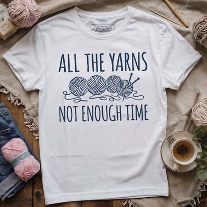 All The Yarns Not Enough Time T-shirt