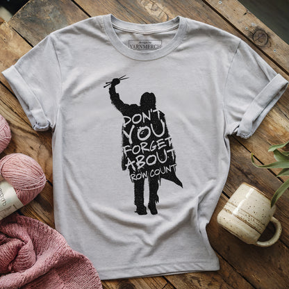 Don't Forget About Row Count T-shirt