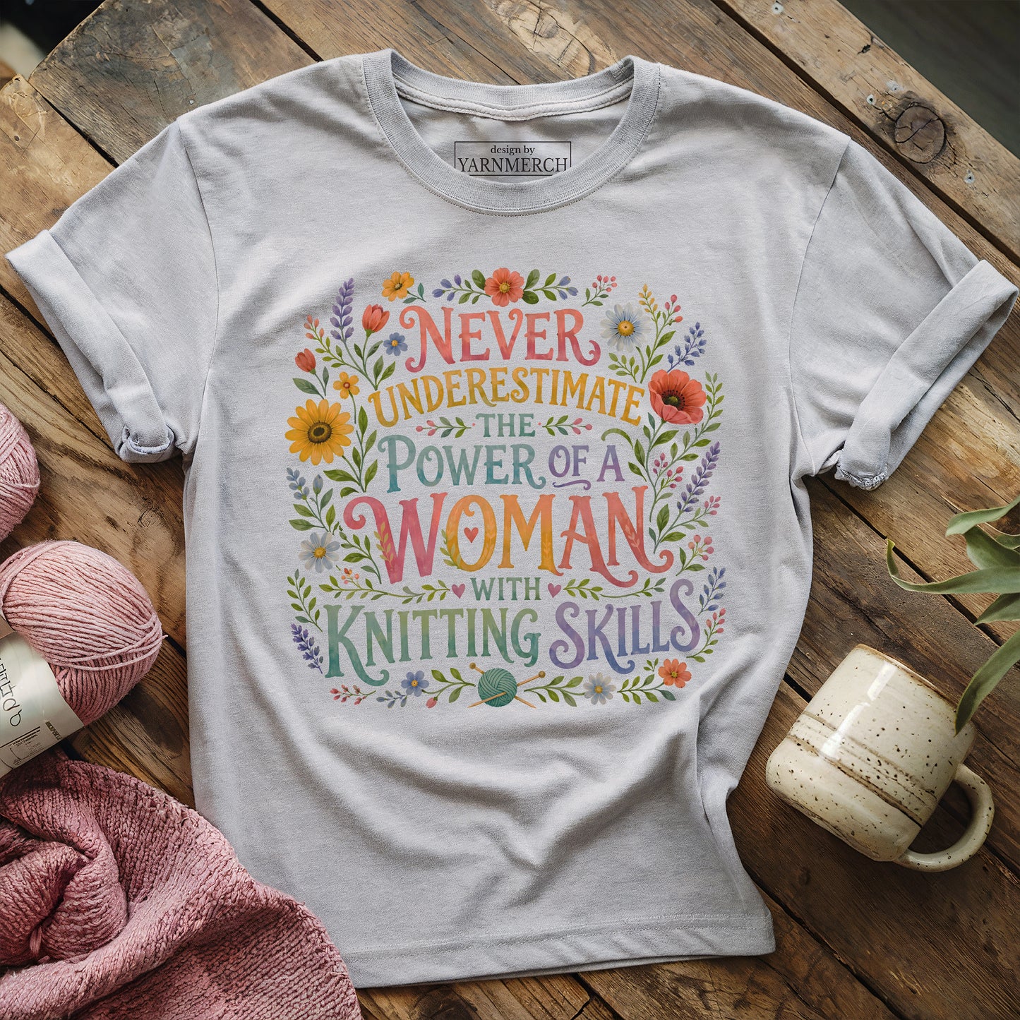 Don't Underestimate A Knitter T-shirt