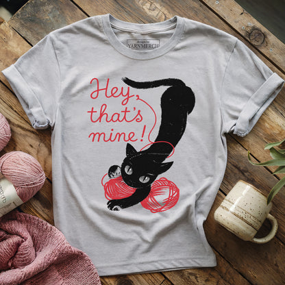 Hey, That's Mine! T-shirt