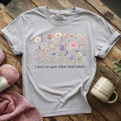 I Knit To Quit Bad Habits T-shirt