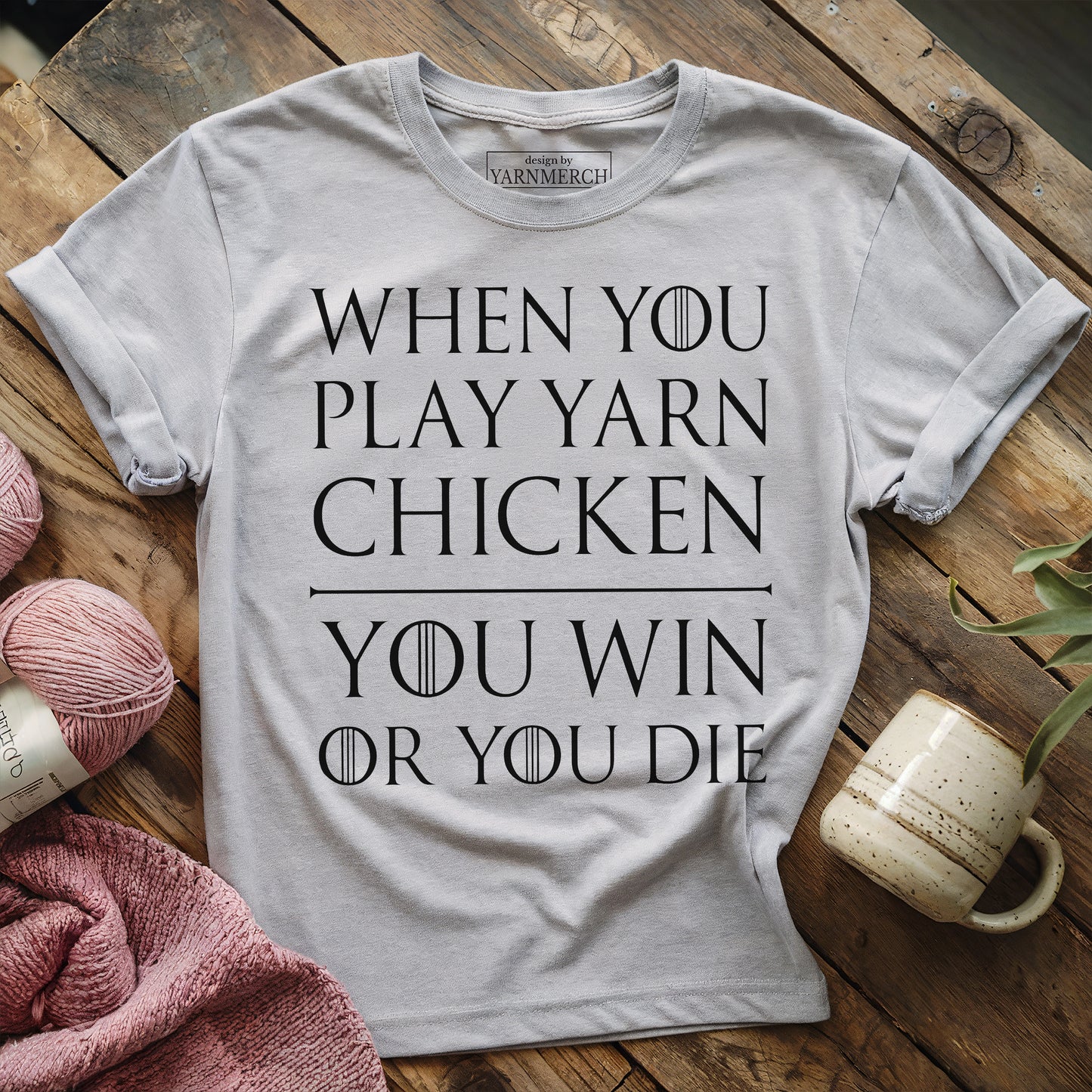 I Play Game Of Yarn Chicken T-shirt
