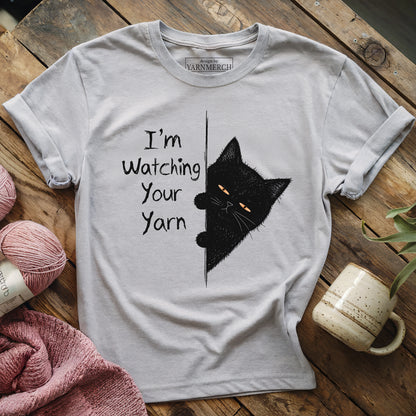 I'm Watching Your Yarn T-shirt