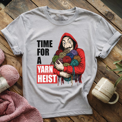 It's Time For A Yarn Heist T-shirt