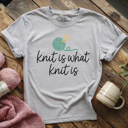Knit Is What Knit Is T-shirt