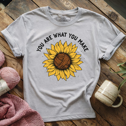 You Are What You Make T-shirt