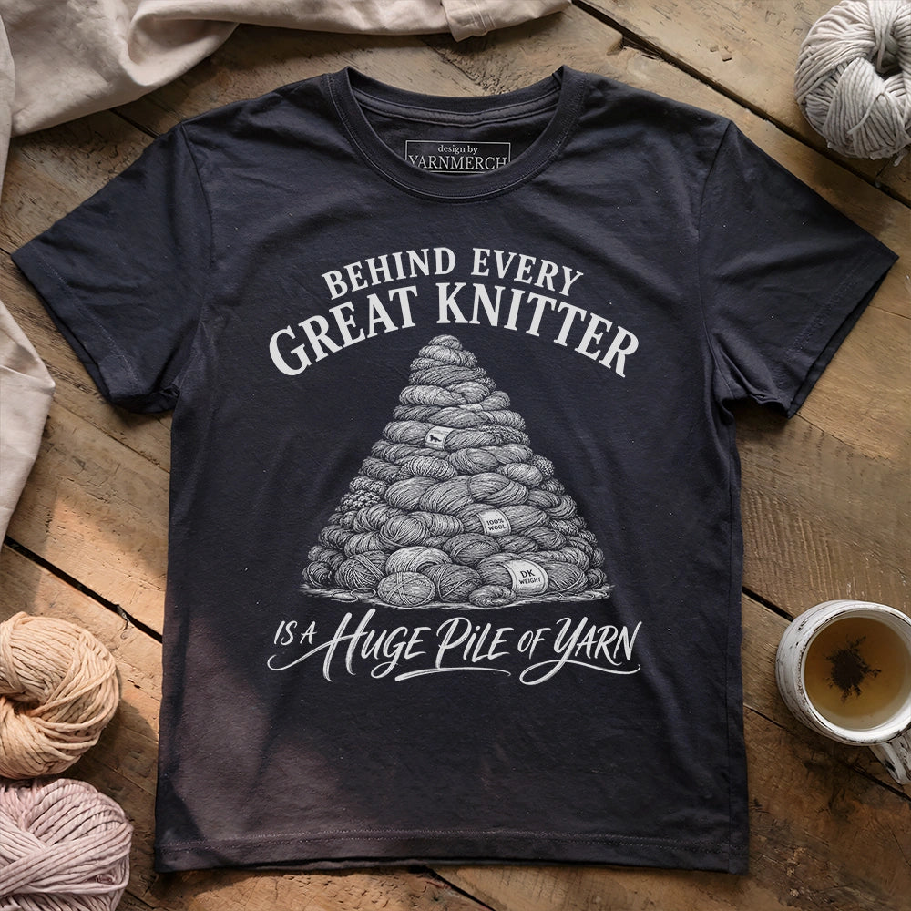 Behind Every Great Knitter T-shirt