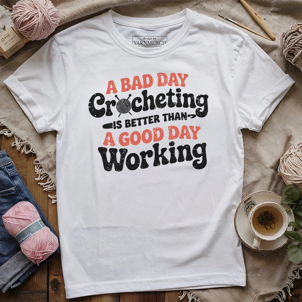 Better Bad Day Crocheting T-shirt