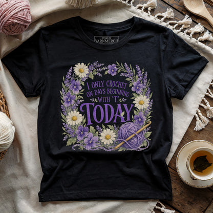 I Only Crochet Today T-shirt