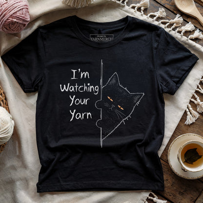 I'm Watching Your Yarn T-shirt