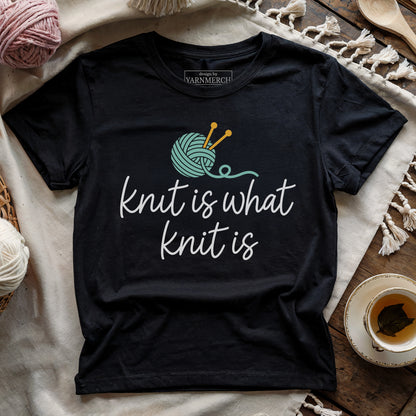 Knit Is What Knit Is T-shirt