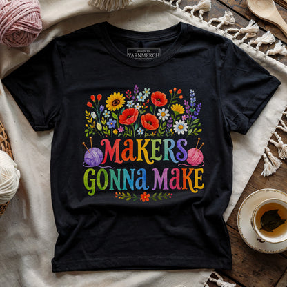 Makers Gonna Make T-shirt