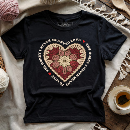The Hobby I Never Meant To Love T-shirt