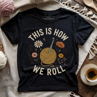 This Is How We Roll T-shirt