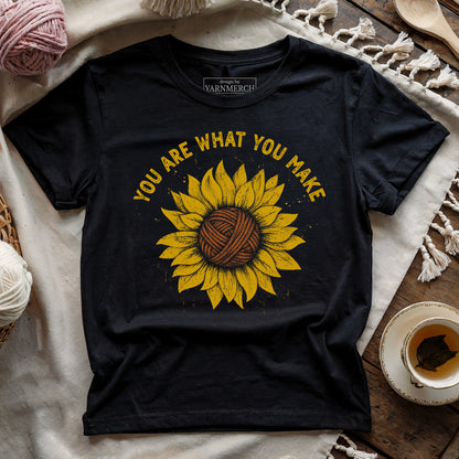 You Are What You Make T-shirt