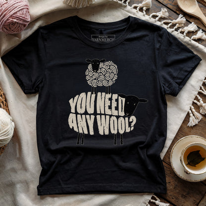 You Need Any Wool? T-shirt