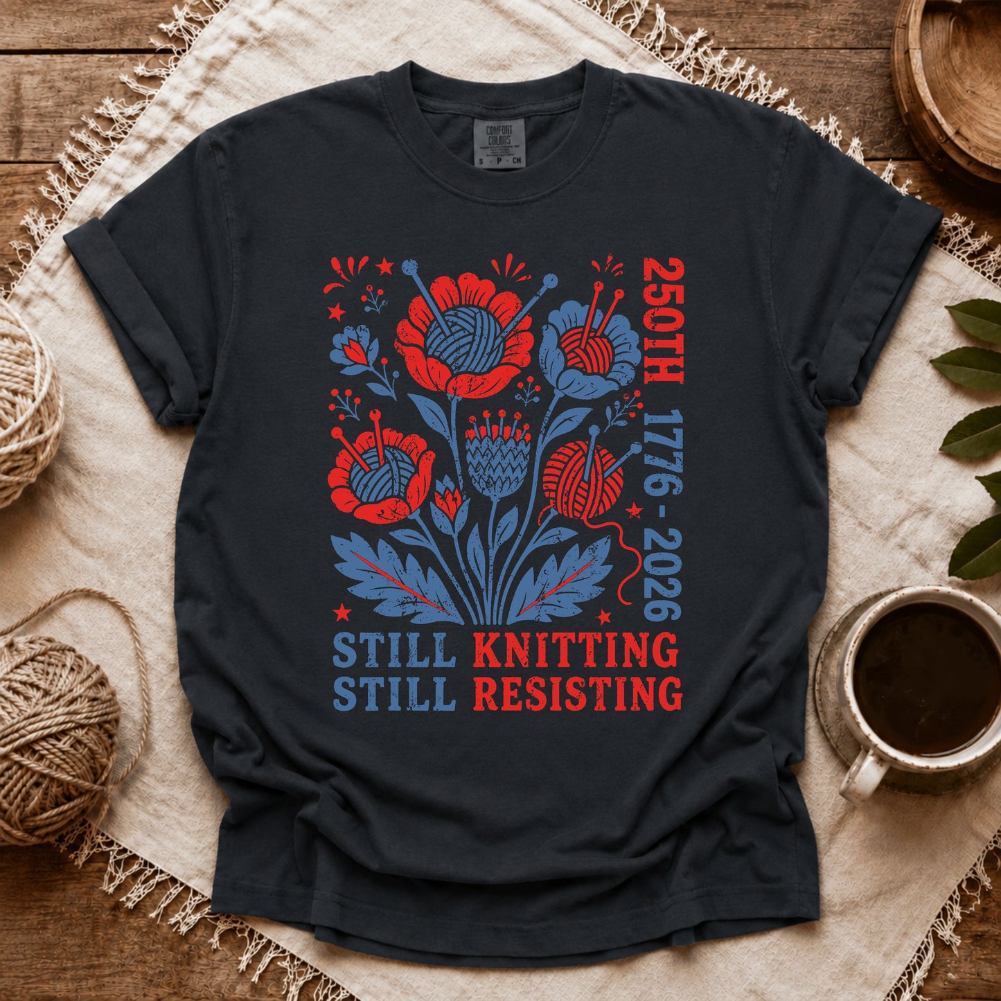 Comfort Colors 250th Still Knitting Still Resisting T-shirt