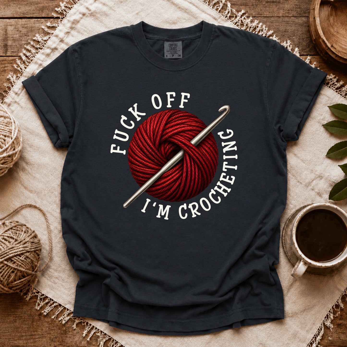 Comfort Colors Fuck Off, I'm Crocheting T-shirt