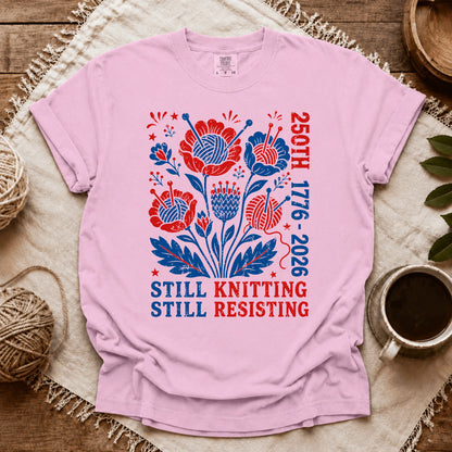 Comfort Colors 250th Still Knitting Still Resisting T-shirt