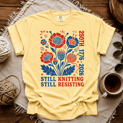 Comfort Colors 250th Still Knitting Still Resisting T-shirt