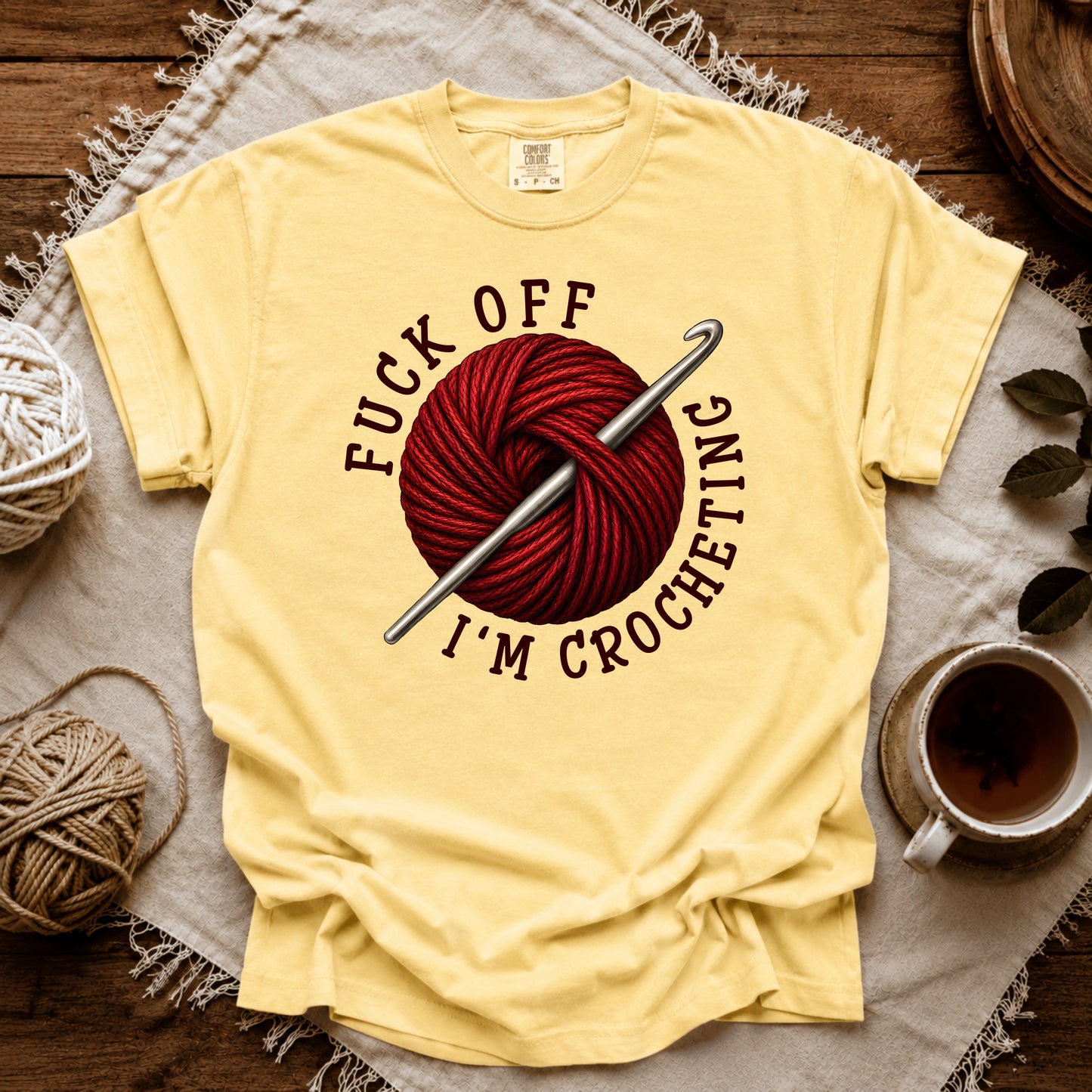 Comfort Colors Fuck Off, I'm Crocheting T-shirt