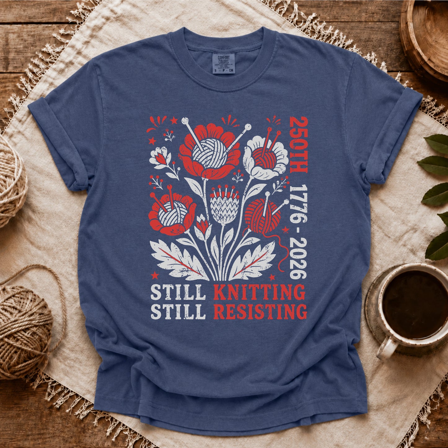 Comfort Colors 250th Still Knitting Still Resisting T-shirt
