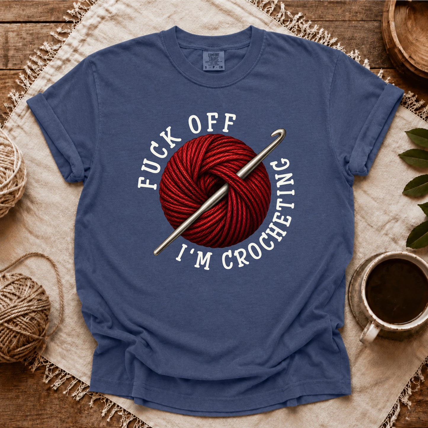 Comfort Colors Fuck Off, I'm Crocheting T-shirt