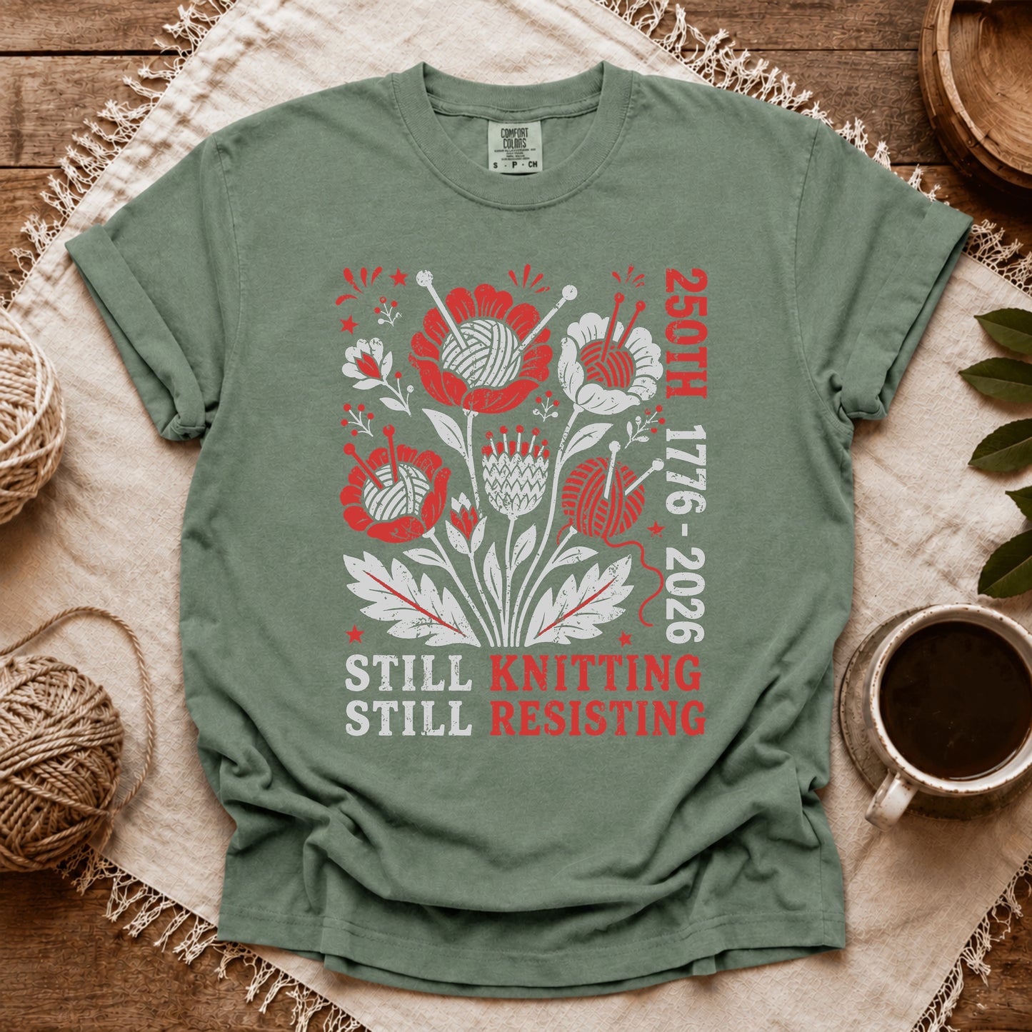 Comfort Colors 250th Still Knitting Still Resisting T-shirt