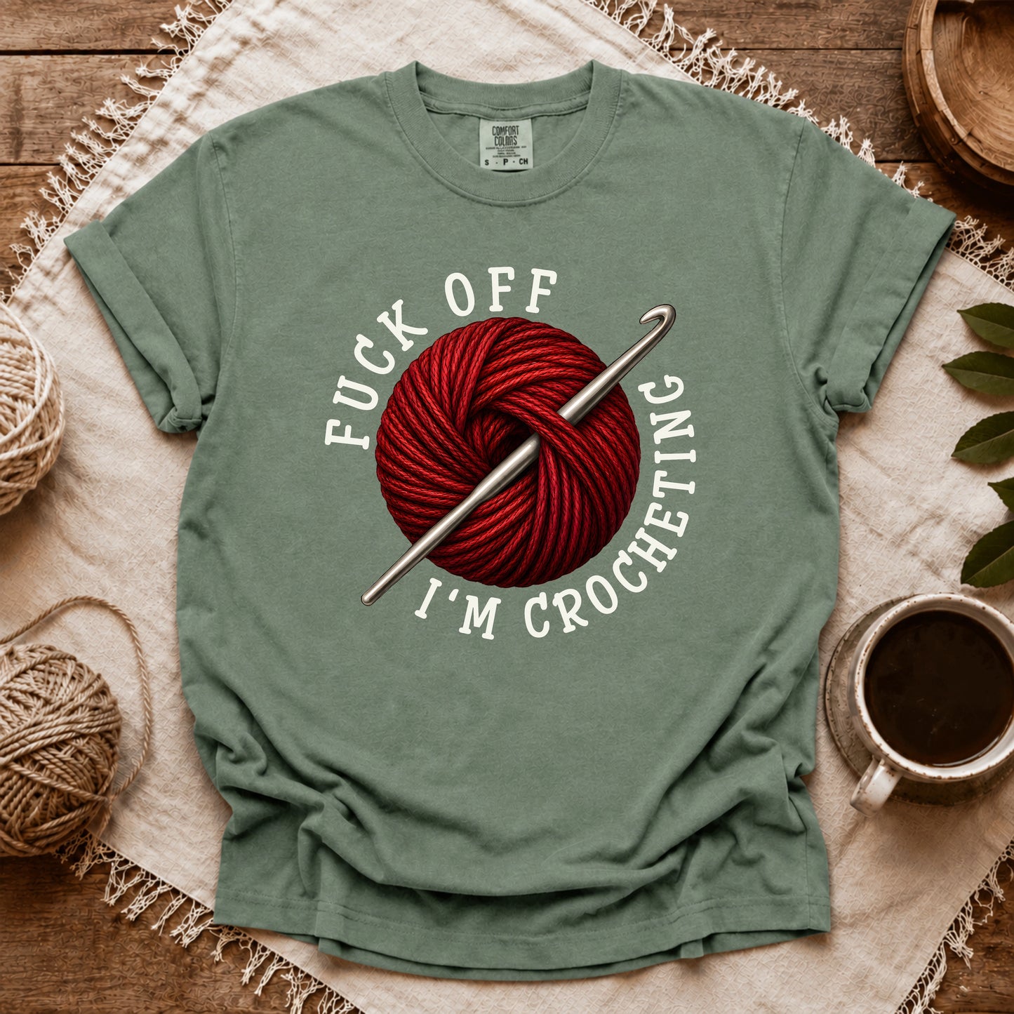 Comfort Colors Fuck Off, I'm Crocheting T-shirt