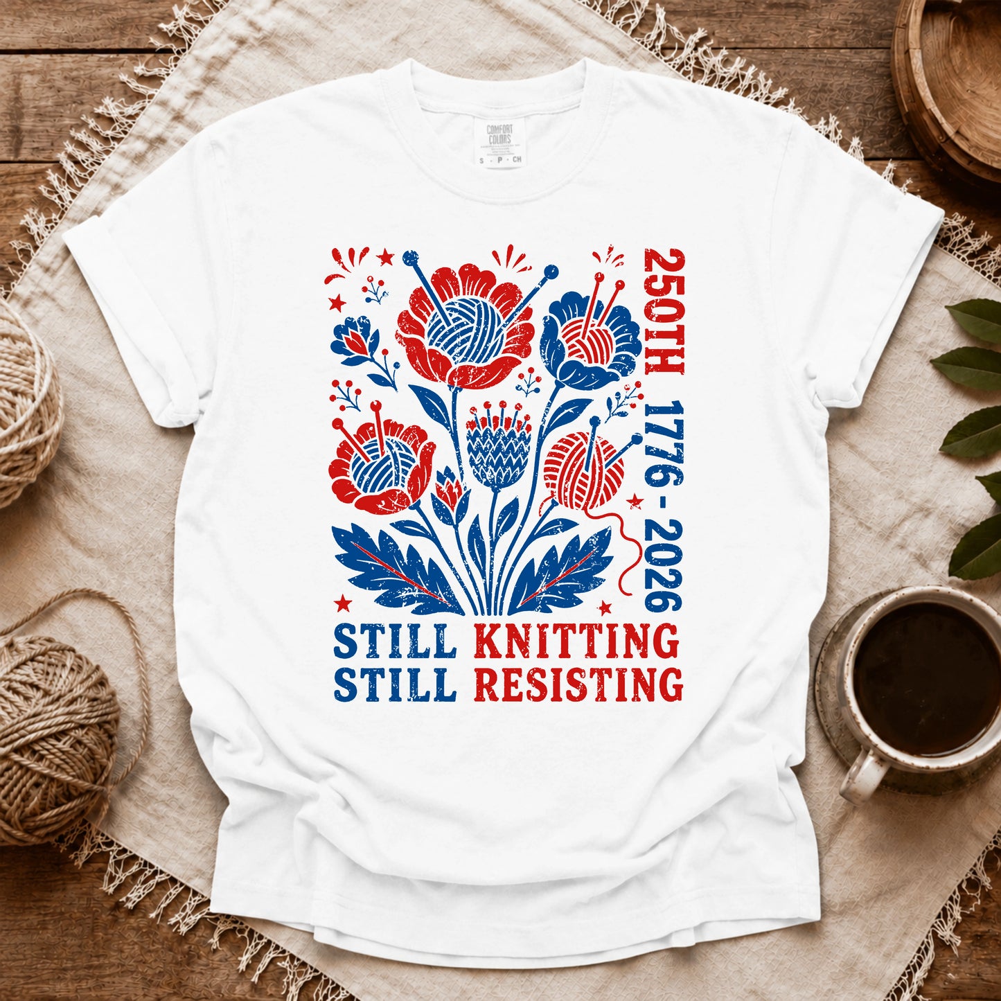 Comfort Colors 250th Still Knitting Still Resisting T-shirt