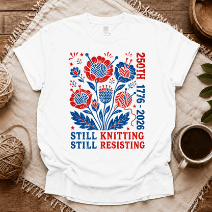 Comfort Colors 250th Still Knitting Still Resisting T-shirt