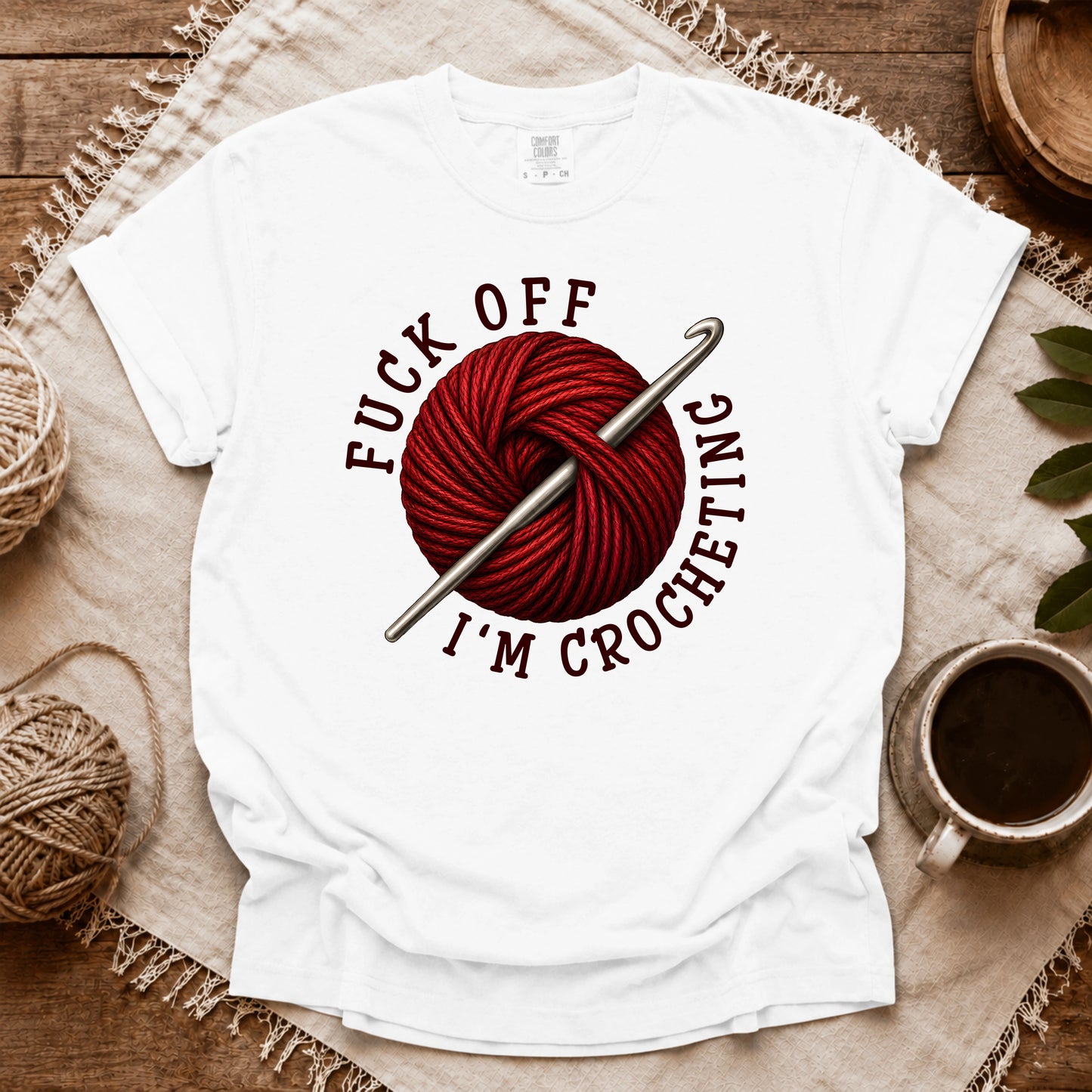 Comfort Colors Fuck Off, I'm Crocheting T-shirt