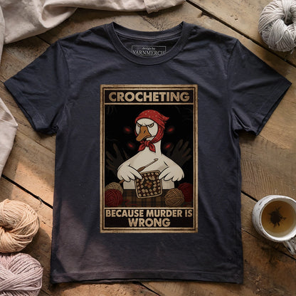 Crocheting Because murder is Wrong T-shirt