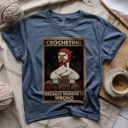 Crocheting Because murder is Wrong T-shirt