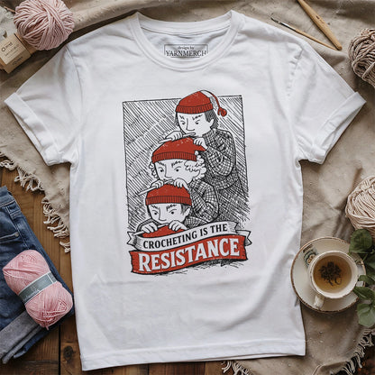 Crocheting Is The Resistance T-shirt