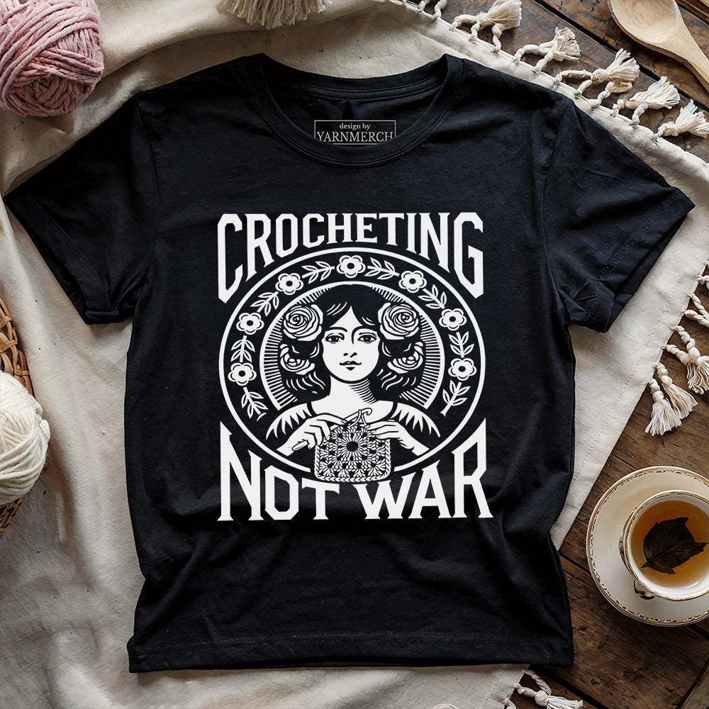 Crocheting Not War T-shirt