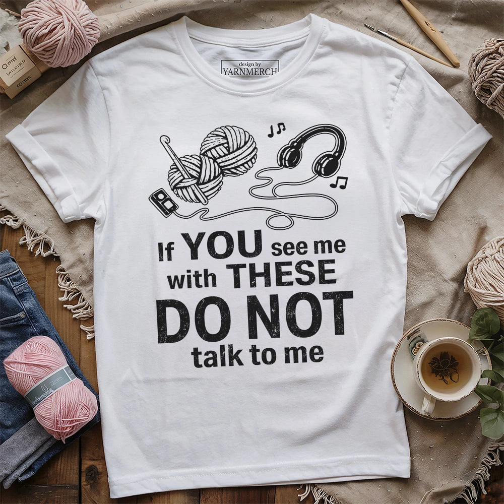 Crocheting & Music, Don't Talk To Me T-shirt