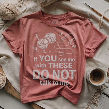 Crocheting & Music, Don't Talk To Me T-shirt