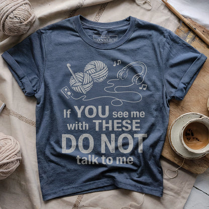 Crocheting & Music, Don't Talk To Me T-shirt