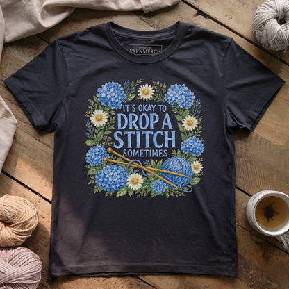Drop A Stitch Sometimes T-shirt